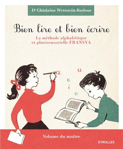 Bien lire et bien écrire: La méthode alphabétique et plurisensorielle Fransya. Volume du maître et de l'élève. en ligne Bien lire et bien écrire: La méthode alphabétique et plurisensorielle Fransya. Volume du maître et de l'élève. en ligne