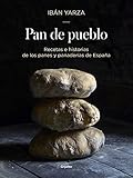  Pan de pueblo: Recetas e historias de los panes y panaderías de España (Sabores)