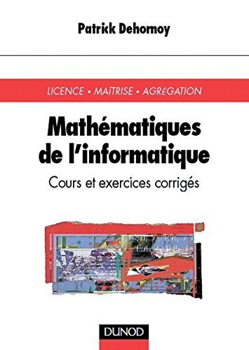 Mathématiques de l'informatique : Licence - Maîtrise - Agrégation : Cours et exercices corrigés en ligne