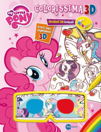 Colorissima 3D. My Little Pony. Ediz. illustrata. Con gadget Colorissima 3D. My Little Pony. Ediz. illustrata. Con gadget