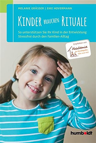 Download Kinder brauchen Rituale: So unterstützen Sie Ihr Kind in der Entwicklung. Stressfrei durch den Familien-Alltag. Empfohlen von: Akademie für Kindergarten, Kita und Hort Download Kinder brauchen Rituale: So unterstützen Sie Ihr Kind in der Entwicklung. Stressfrei durch den Familien-Alltag. Empfohlen von: Akademie für Kindergarten, Kita und Hort