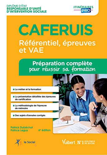 CAFERUIS - Préparation complète pour réussir sa formation Référentiel, épreuves et VAE - Responsable d'unité d'intervention sociale CAFERUIS - Préparation complète pour réussir sa formation Référentiel, épreuves et VAE - Responsable d'unité d'intervention sociale