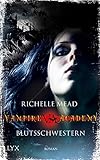 Vampire Academy - Blutsschwestern (Vampire-Academy-Reihe 1) by 