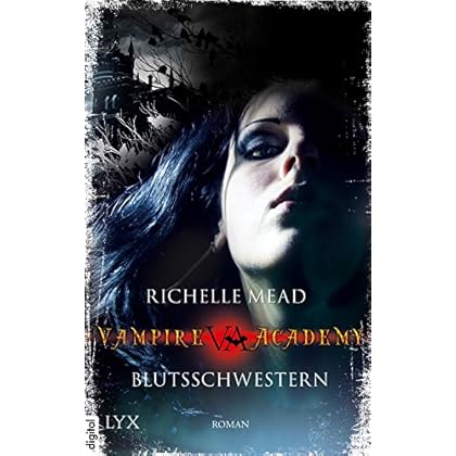 Vampire Academy - Blutsschwestern (Vampire-Academy-Reihe 1)
