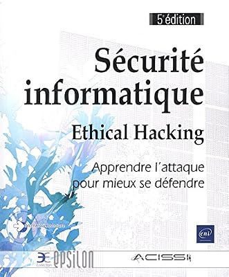 Inconnu Sécurité informatique - Ethical Hacking : Apprendre l'attaque pour mieux se défendre (5e édition)