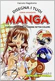 Disegna i tuoi manga. Espressioni, ambientazioni, retini, colore. Ediz. illustrata