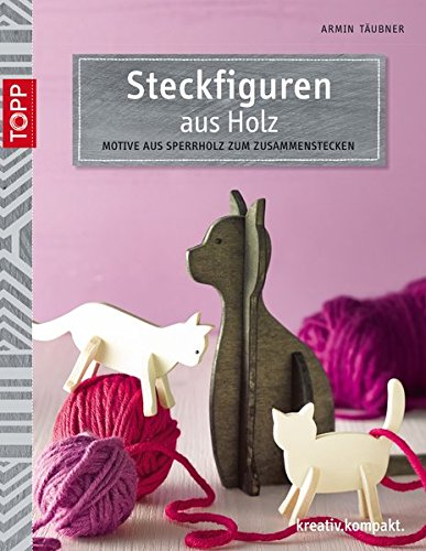 Download Steckfiguren aus Holz: Motive aus Sperrholz zum Zusammenstecken (kreativ.kompakt.) Download Steckfiguren aus Holz: Motive aus Sperrholz zum Zusammenstecken (kreativ.kompakt.)