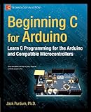 Beginning C for Arduino: Learn C Programming for the Arduino (Technology in Action) by 