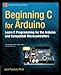 Beginning C for Arduino: Learn C Programming for the Arduino (Technology in Action) by 