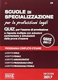 Scuole di specializzazione per le professioni legali. Quiz per l'esame di ammissione a risposta multipla con soluzioni commentate e simulazioni della prova d'esame. Programma completo d'esame