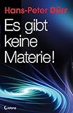 Es gibt keine Materie! by Hans-Peter Dürr