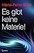 Es gibt keine Materie! by Hans-Peter Dürr