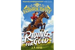 Paddock Grove: Riding for Gold: Pony adventure series about friends and their horses at an equestrian boarding school for animal lovers age 8, 9, 10, 11, 12, 13