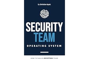 Security Team Operating System: How to Run an Unstoppable Team
