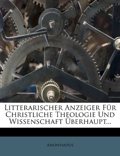 Litterarischer Anzeiger für christliche Theologie und Wissenschaft überhaupt