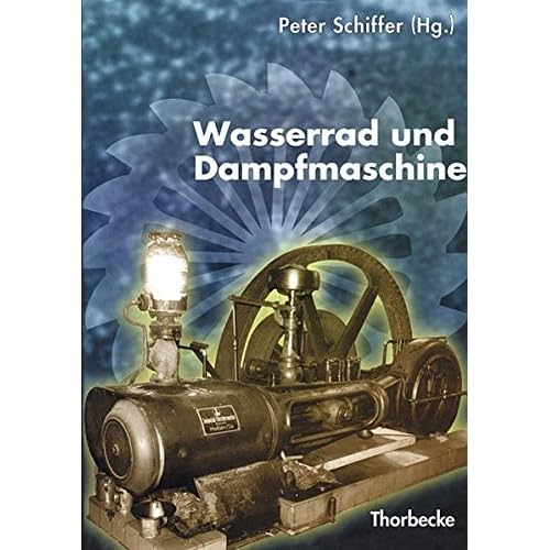 [PDF] Download Wasserrad und Dampfmaschine: Beitráge einer Arbeitstagung des Landesmuseums für Technik und Arbeit in Mannheim, des Historischen Vereins für ... aus Württembergisch Franken, Band 47) Kostenlos