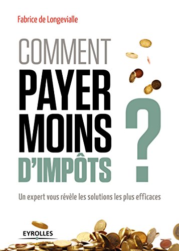 Comment payer moins d'impôts: Un expert vous révèle les solutions les plus efficaces francais Comment payer moins d'impôts: Un expert vous révèle les solutions les plus efficaces francais