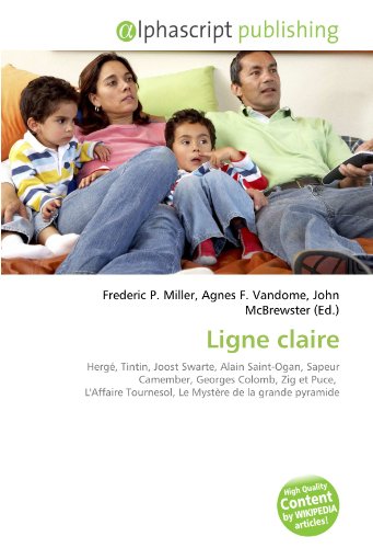 Download Ligne claire: Hergé, Tintin, Joost Swarte, Alain Saint-Ogan, Sapeur Camember, Georges Colomb, Zig et Puce, L'Affaire Tournesol, Le Mystère de la grande pyramide Download Ligne claire: Hergé, Tintin, Joost Swarte, Alain Saint-Ogan, Sapeur Camember, Georges Colomb, Zig et Puce, L'Affaire Tournesol, Le Mystère de la grande pyramide