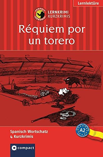 Download Réquiem por un torero: Compact Lernkrimi. Spanisch Grundwortschatz - Niveau A2 (Compact Lernkrimi - Kurzkrimis) Download Réquiem por un torero: Compact Lernkrimi. Spanisch Grundwortschatz - Niveau A2 (Compact Lernkrimi - Kurzkrimis)