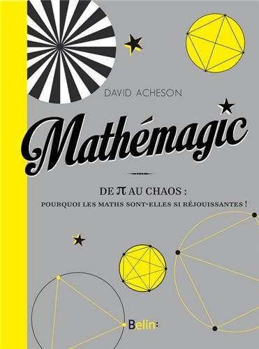 Télécharger Mathemagic ! - du Pi au Chaos : pourquoi les Maths sont-elles si réjouissantes ! PDF Livre En Ligne Télécharger Mathemagic ! - du Pi au Chaos : pourquoi les Maths sont-elles si réjouissantes ! PDF Livre En Ligne
