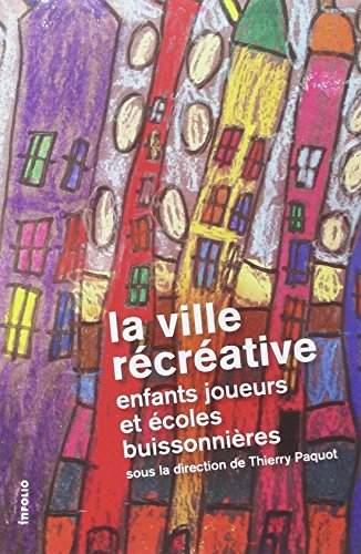 La Ville récréative, enfants joueurs et écoles buissonnières La Ville récréative, enfants joueurs et écoles buissonnières