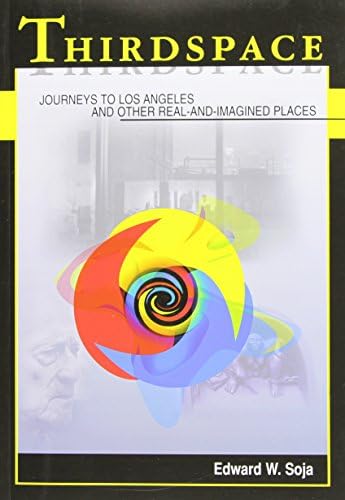 Thirdspace: Journeys to Los Angeles and Other Real-and-Imagined Places