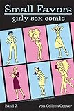 Small Favors: Band 2: Erotic-Comic. Kleine Freuden by 