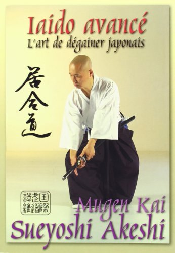 Télécharger Iaido Avance : l'Art de Degainer le Katana Japonais PDF Fichier Télécharger Iaido Avance : l'Art de Degainer le Katana Japonais PDF Fichier