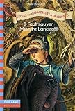 L'école des massacreurs de dragons, tome 6 : Il faut sauver Messire Lancelot !