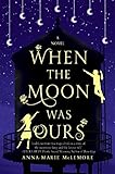 When the Moon Was Ours by 