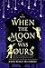 When the Moon Was Ours by 