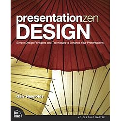 Presentation Zen Design: Simple Design Principles and Techniques to Enhance Your Presentations (Voices That Matter)