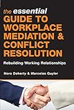 Image de The Essential Guide to Workplace Mediation and Conflict Resolution: Re