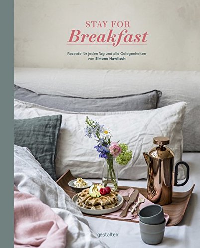 Download Stay For Breakfast. Rezepte für jeden Tag und alle Gelegenheiten Download Stay For Breakfast. Rezepte für jeden Tag und alle Gelegenheiten