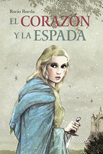 El corazón y la espada (LITERATURA JUVENIL (a partir de 12 años)Narrativa juvenil)