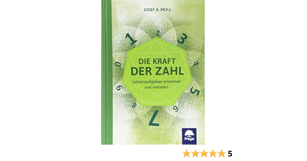 Die Kraft Der Zahl Lebensaufgaben Erkennen Und Meistern Amazon De Moll Josef Alexander Bucher