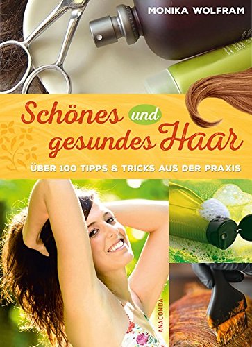 Download Schönes und gesundes Haar - Über 100 Tipps und Tricks aus der Praxis Download Schönes und gesundes Haar - Über 100 Tipps und Tricks aus der Praxis