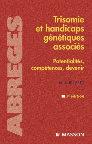Download Trisomie et handicaps génétiques associés: Potentialités, compétences, devenir Download Trisomie et handicaps génétiques associés: Potentialités, compétences, devenir