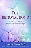 Image de The Betrayal Bond: Breaking Free of Exploitive Relationships: Breaking Free of Exploitative Relationships