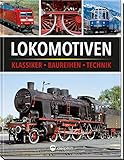 Lokomotiven: Klassiker, Baureihen, Technik by