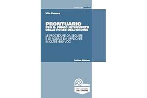 Prontuario per il primo intervento delle forze dell'ordine. Le procedure da seguire e le norme da applicare in oltre 400 voci
