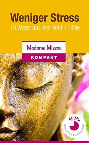 Download Weniger Stress: 10 Wege aus der Hektik-Hölle Download Weniger Stress: 10 Wege aus der Hektik-Hölle
