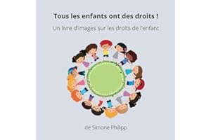 Tous les enfants ont des droits !: Un livre d'images sur les droits de l'enfant
