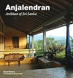 Anjalendran: Architect Of Sri Lanka by David Robson, Waruna Gomis