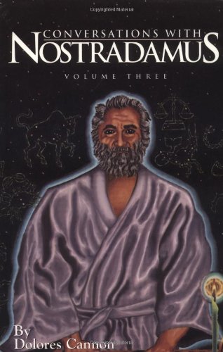 Conversations with Nostradamus: Volume 3: His Prophecies Explained