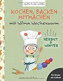Kochen, backen, mitmachen mit Wilma Wochenwurm: Herbst und Winter by 