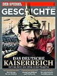 SPIEGEL GESCHICHTE 3/2013: Das deutsche Kaiserreich