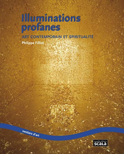 Télécharger Illuminations profanes : Art contemporain et spiritualité Gratuit