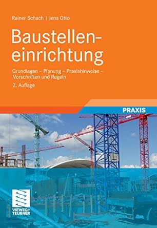 Baustelleneinrichtung Grundlagen Planung Praxishinweise Vorschriften Und Regeln Leitfaden Des Baubetriebs Und Der Bauwirtschaft Ebook Schach Rainer Otto Jens Amazon De Kindle Shop