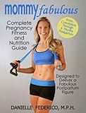 Image de MOMMY FABULOUS: Complete Pregnancy Fitness and Nutrition Guide, Designed to Deliver a Fabulous Postpartum Figure (English Edition)